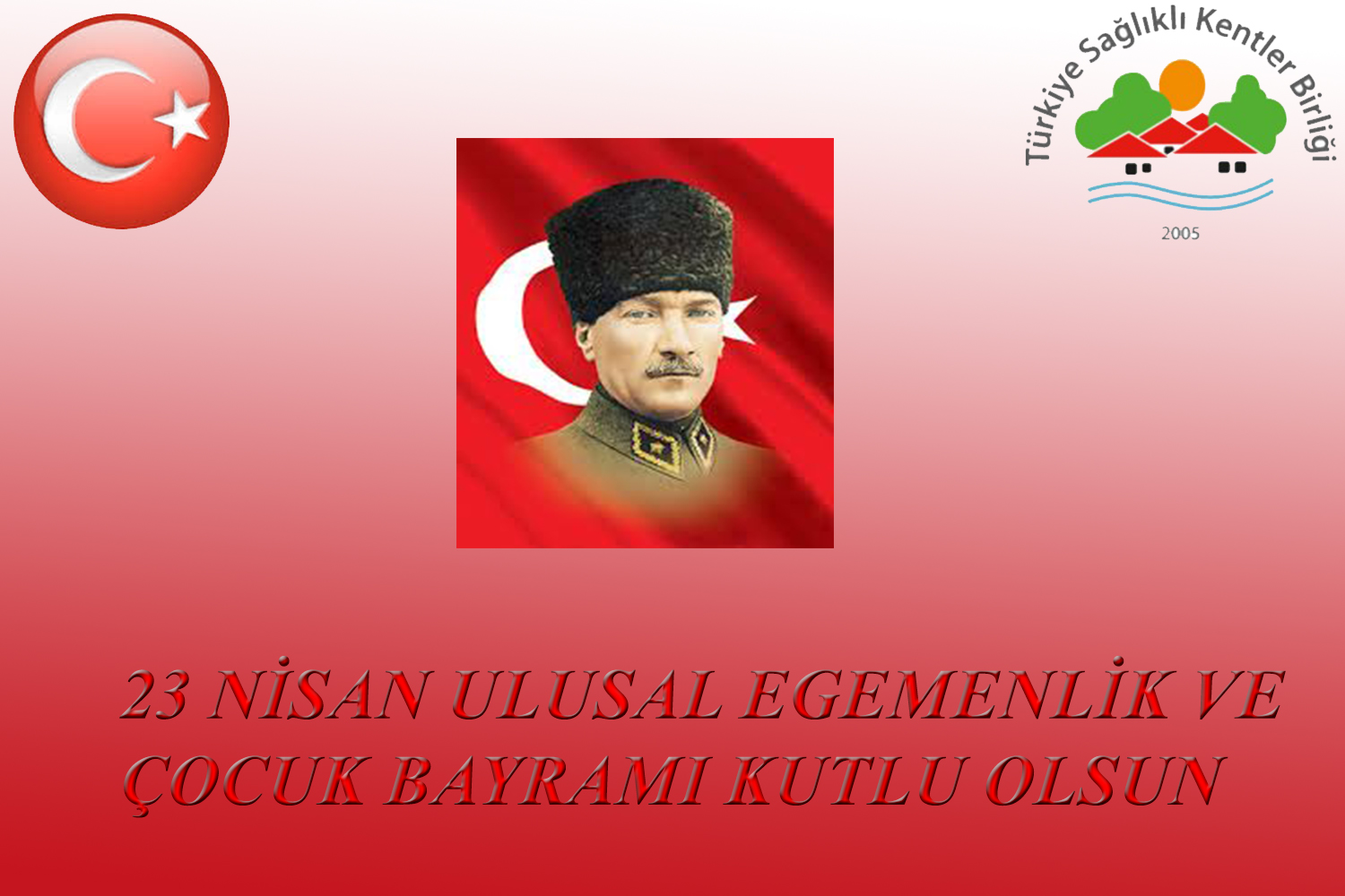23 Nisan Ulusal Egemenlik ve Çocuk Bayramı Kutlu Olsun