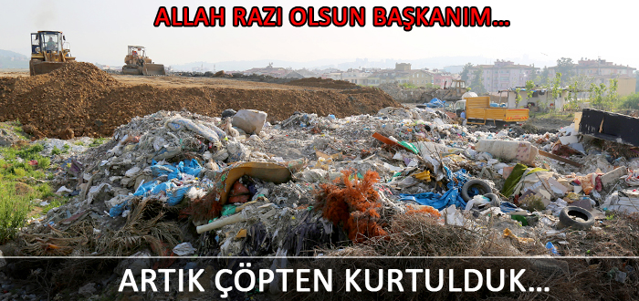 Artık çöpten kurtulduk