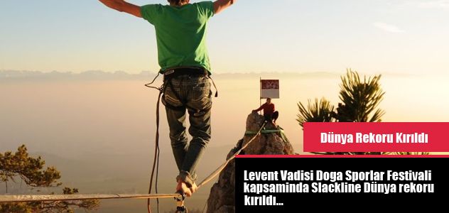 Levent Vadisi Doga Sporlar Festivali kapsaminda Slackline Dünya rekoru Levent Vadisinde Kırıldı