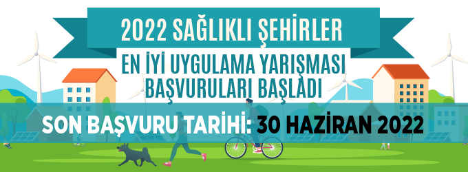 2022 Sağlıklı Şehirler En İyi Uygulama Yarışması Başvuruları Başladı